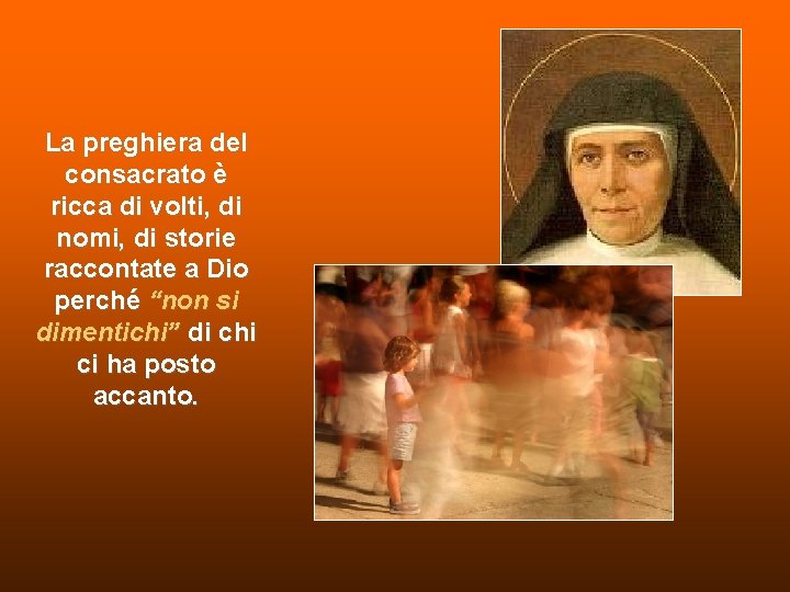 La preghiera del consacrato è ricca di volti, di nomi, di storie raccontate a La preghiera del consacrato è ricca di volti, di nomi, di storie raccontate a
