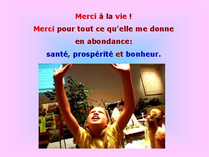 Merci à la vie ! . Merci pour tout ce qu’elle me donne •