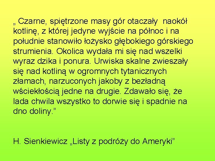 „ Czarne, spiętrzone masy gór otaczały naokół kotlinę, z której jedyne wyjście na północ