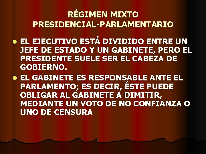 RÉGIMEN MIXTO PRESIDENCIAL-PARLAMENTARIO EL EJECUTIVO ESTÁ DIVIDIDO ENTRE UN JEFE DE ESTADO Y UN