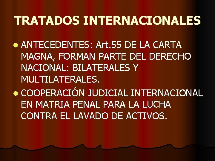 TRATADOS INTERNACIONALES l ANTECEDENTES: Art. 55 DE LA CARTA MAGNA, FORMAN PARTE DEL DERECHO