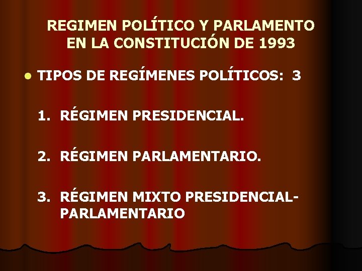 REGIMEN POLÍTICO Y PARLAMENTO EN LA CONSTITUCIÓN DE 1993 l TIPOS DE REGÍMENES POLÍTICOS: