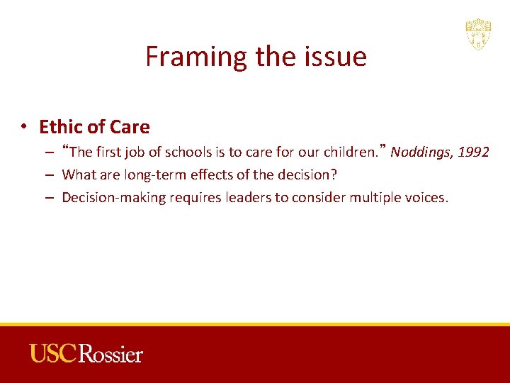 Framing the issue • Ethic of Care – “The first job of schools is