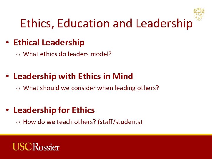 Ethics, Education and Leadership • Ethical Leadership o What ethics do leaders model? •