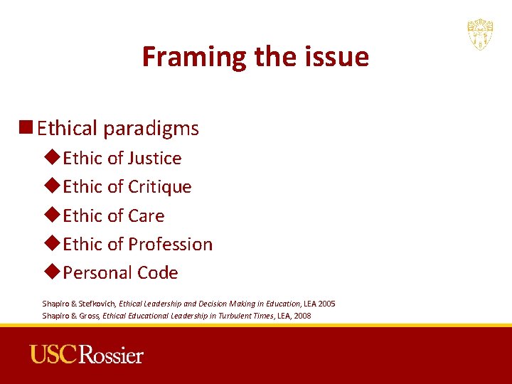 Framing the issue n Ethical paradigms u. Ethic of Justice u. Ethic of Critique