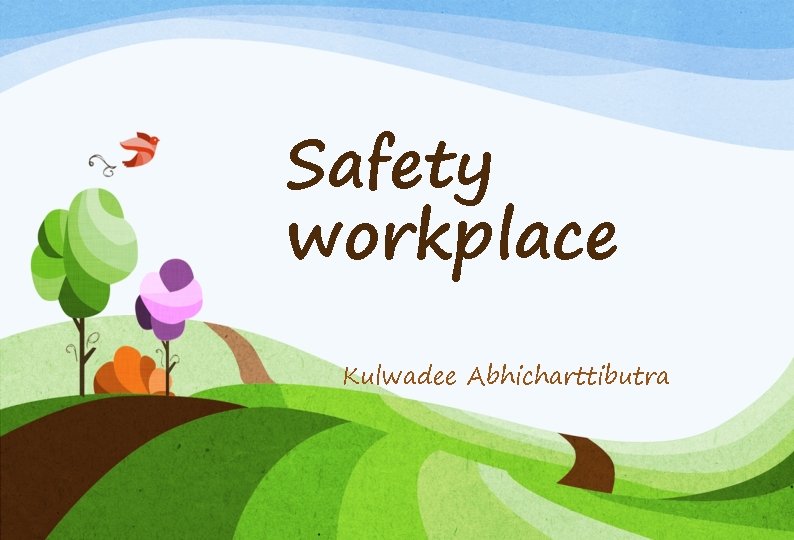 Safety workplace Kulwadee Abhicharttibutra 