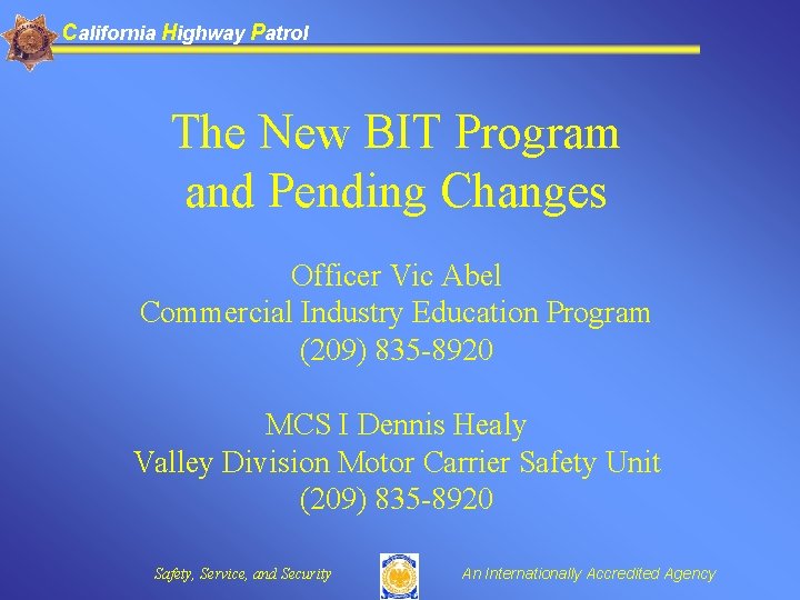 California Highway Patrol The New BIT Program and Pending Changes Officer Vic Abel Commercial