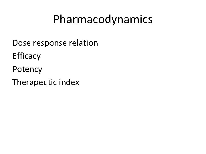 Pharmacodynamics Dose response relation Efficacy Potency Therapeutic index 