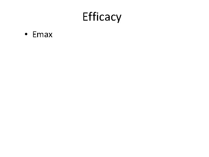 Efficacy • Emax 