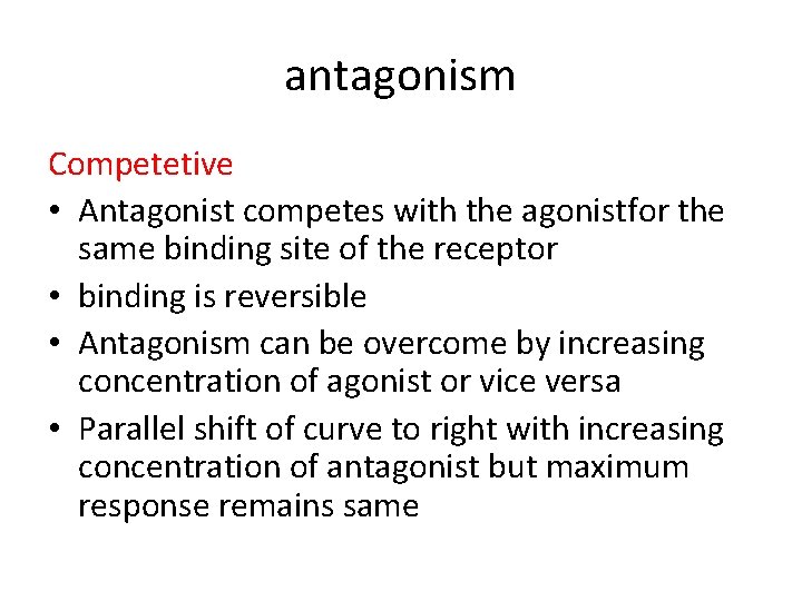antagonism Competetive • Antagonist competes with the agonistfor the same binding site of the