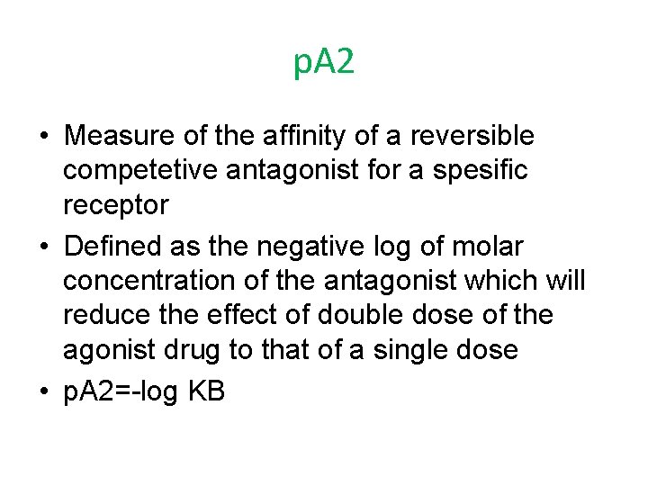 p. A 2 • Measure of the affinity of a reversible competetive antagonist for