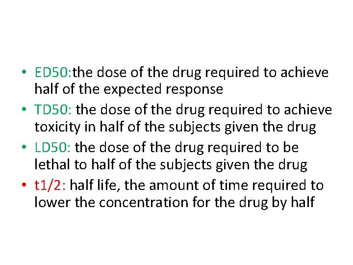  • ED 50: the dose of the drug required to achieve half of