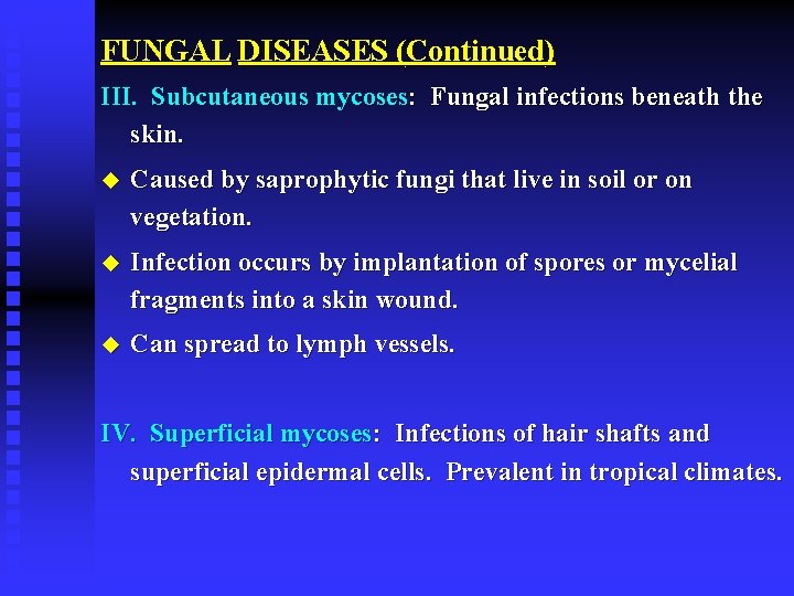 FUNGAL DISEASES (Continued) III. Subcutaneous mycoses: Fungal infections beneath the skin. u Caused by