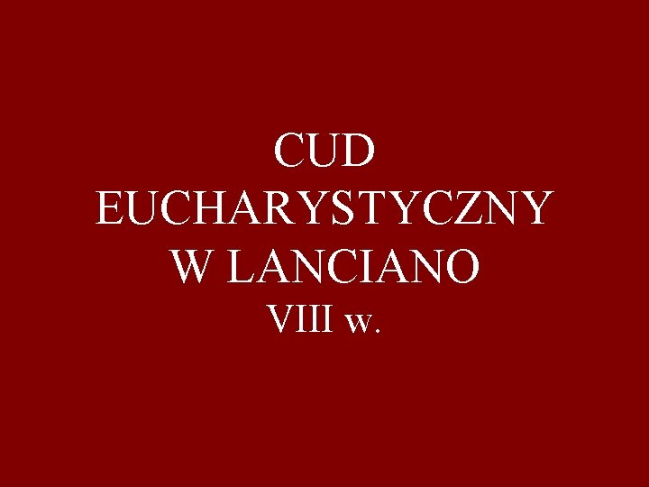 CUD EUCHARYSTYCZNY W LANCIANO VIII w. 