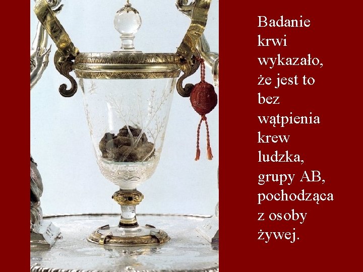 Badanie krwi wykazało, że jest to bez wątpienia krew ludzka, grupy AB, pochodząca z
