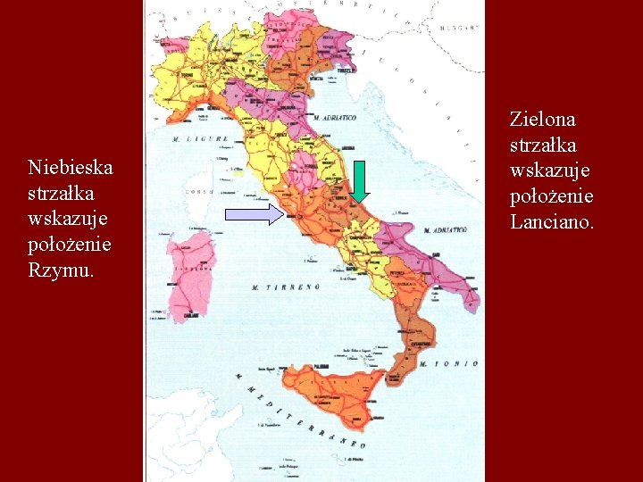 Niebieska strzałka wskazuje położenie Rzymu. Zielona strzałka wskazuje położenie Lanciano. 