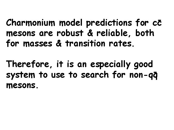 Charmonium model predictions for cc mesons are robust & reliable, both for masses &