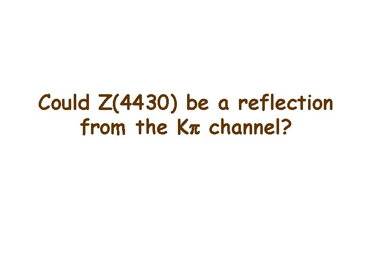 Could Z(4430) be a reflection from the Kp channel? 
