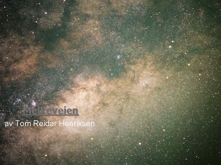 Melkeveien av Tom Reidar Henriksen Melkeveien av Tom Reidar Henriksen