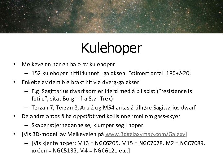 Kulehoper • Melkeveien har en halo av kulehoper – 152 kulehoper hittil funnet i Kulehoper • Melkeveien har en halo av kulehoper – 152 kulehoper hittil funnet i