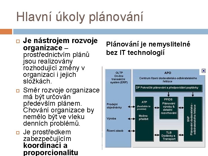 Hlavní úkoly plánování Je nástrojem rozvoje organizace – prostřednictvím plánů jsou realizovány rozhodující změny