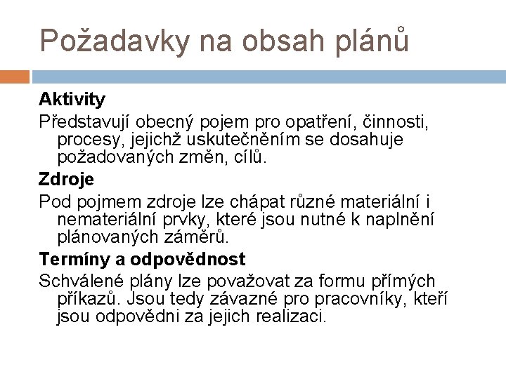 Požadavky na obsah plánů Aktivity Představují obecný pojem pro opatření, činnosti, procesy, jejichž uskutečněním