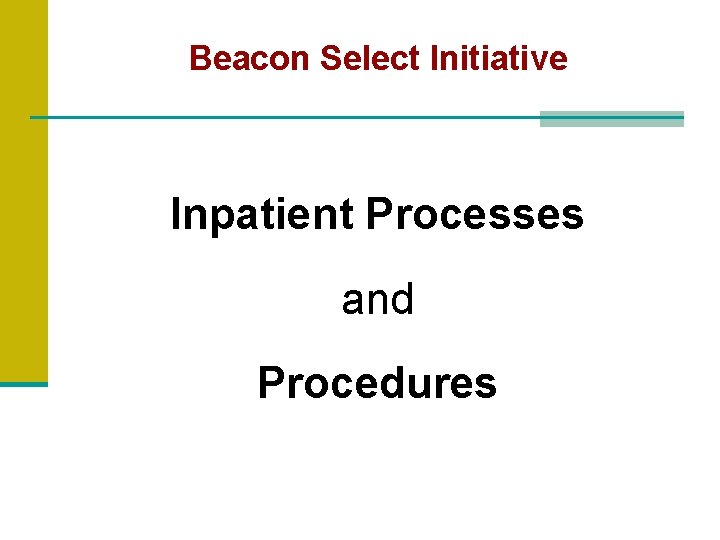 Beacon Select Initiative Inpatient Processes and Procedures 