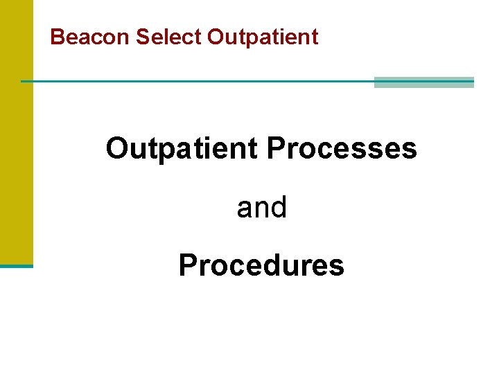 Beacon Select Outpatient Processes and Procedures 