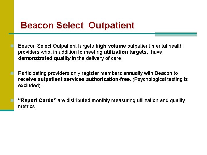 Beacon Select Outpatient n Beacon Select Outpatient targets high volume outpatient mental health providers