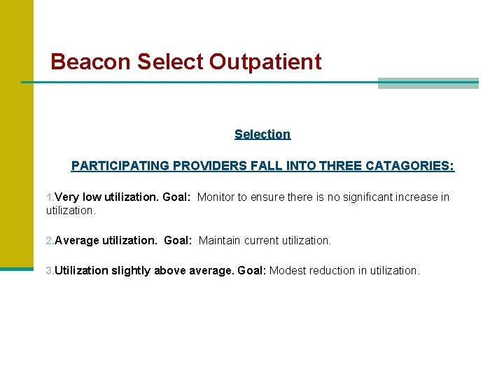 Beacon Select Outpatient Selection PARTICIPATING PROVIDERS FALL INTO THREE CATAGORIES: 1. Very low utilization.