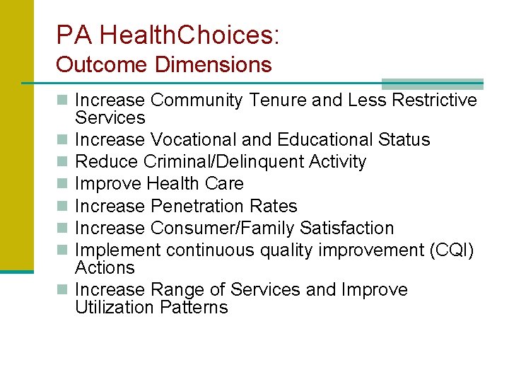 PA Health. Choices: Outcome Dimensions n Increase Community Tenure and Less Restrictive n n