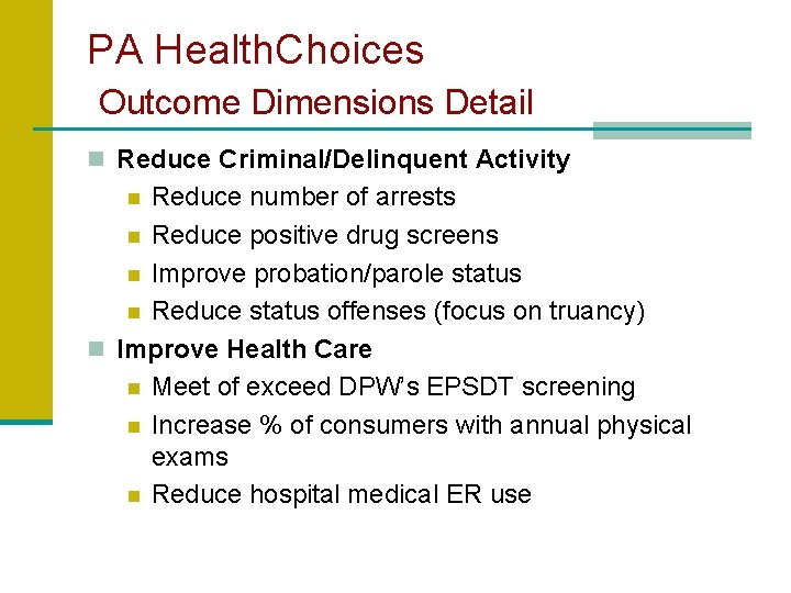 PA Health. Choices Outcome Dimensions Detail n Reduce Criminal/Delinquent Activity Reduce number of arrests