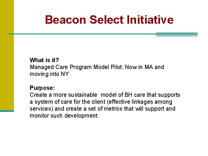 Beacon Select Initiative What is it? Managed Care Program Model Pilot: Now in MA