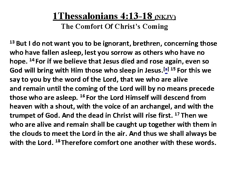 1 Thessalonians 4: 13 -18 (NKJV) The Comfort Of Christ’s Coming 13 But I