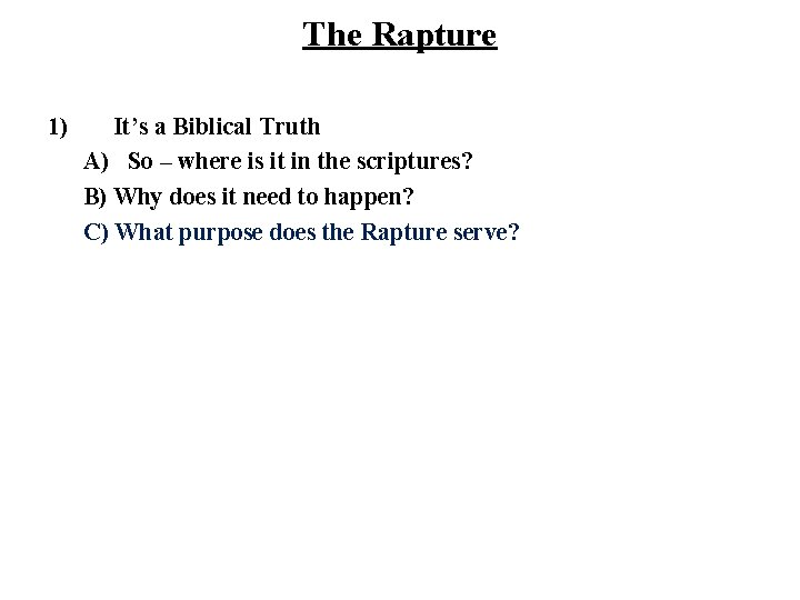 The Rapture 1) It’s a Biblical Truth A) So – where is it in