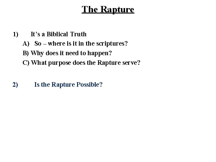 The Rapture 1) 2) It’s a Biblical Truth A) So – where is it