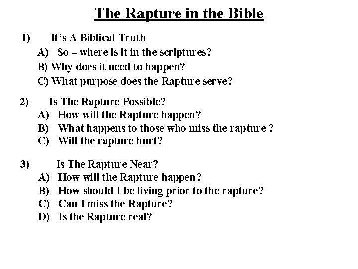 The Rapture in the Bible 1) It’s A Biblical Truth A) So – where