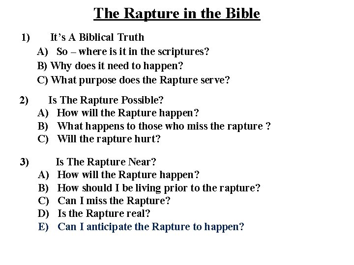 The Rapture in the Bible 1) It’s A Biblical Truth A) So – where