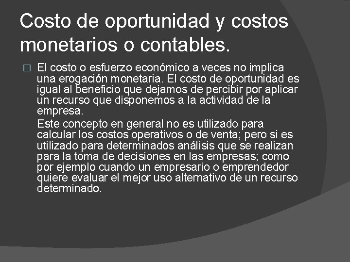 Costo de oportunidad y costos monetarios o contables. � El costo o esfuerzo económico Costo de oportunidad y costos monetarios o contables. � El costo o esfuerzo económico