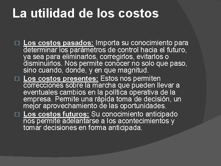 La utilidad de los costos Los costos pasados: Importa su conocimiento para determinar los La utilidad de los costos Los costos pasados: Importa su conocimiento para determinar los