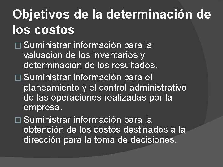 Objetivos de la determinación de los costos � Suministrar información para la valuación de Objetivos de la determinación de los costos � Suministrar información para la valuación de