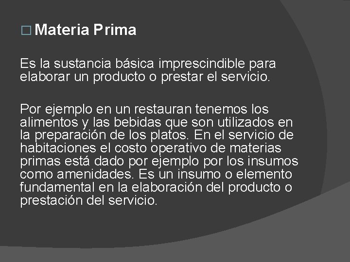 � Materia Prima Es la sustancia básica imprescindible para elaborar un producto o prestar � Materia Prima Es la sustancia básica imprescindible para elaborar un producto o prestar