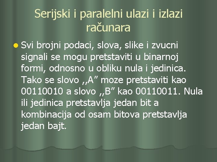 Serijski i paralelni ulazi i izlazi računara l Svi brojni podaci, slova, slike i