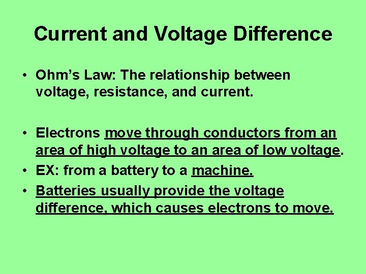 Current and Voltage Difference • Ohm’s Law: The relationship between voltage, resistance, and current.