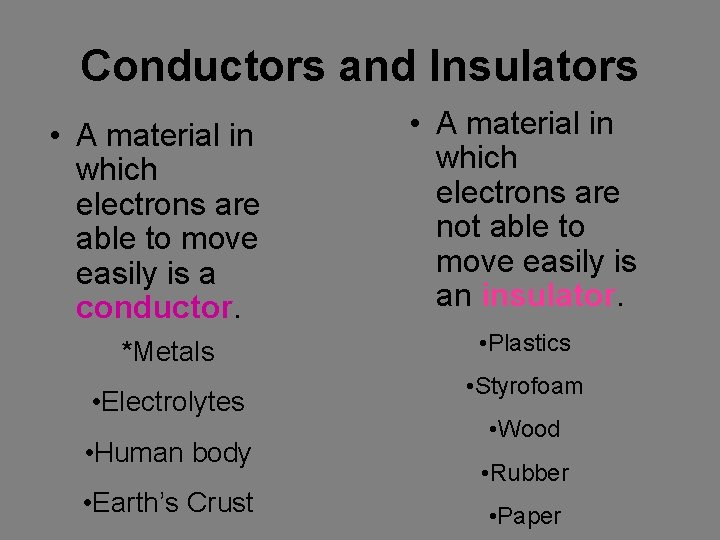 Conductors and Insulators • A material in which electrons are able to move easily