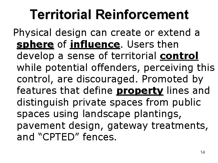 Territorial Reinforcement Physical design can create or extend a sphere of influence. Users then