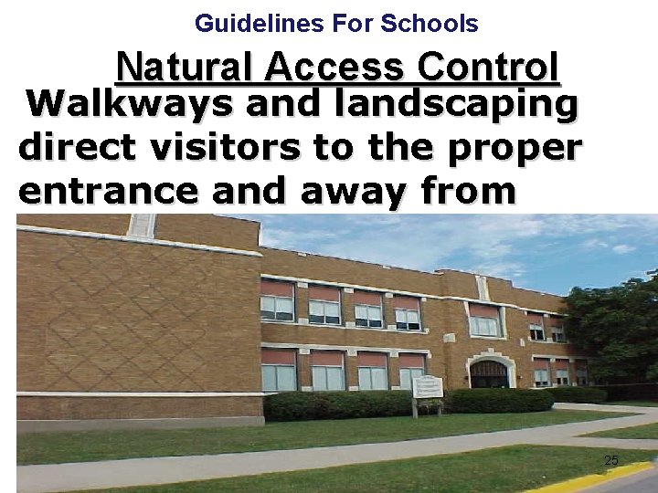 Guidelines For Schools Natural Access Control Walkways and landscaping direct visitors to the proper