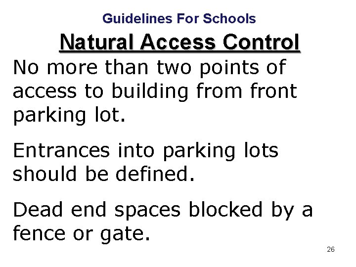 Guidelines For Schools Natural Access Control No more than two points of access to