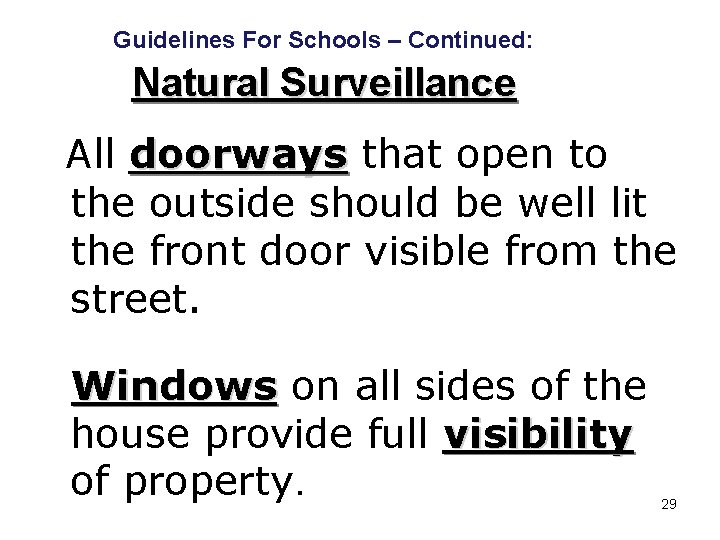 Guidelines For Schools – Continued: Natural Surveillance All doorways that open to the outside