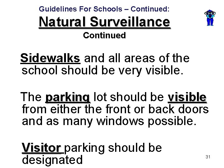 Guidelines For Schools – Continued: Natural Surveillance Continued Sidewalks and all areas of the